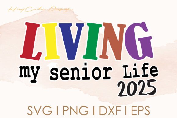 Living My Senior Life 2025: A Graphics Asset for Crafts