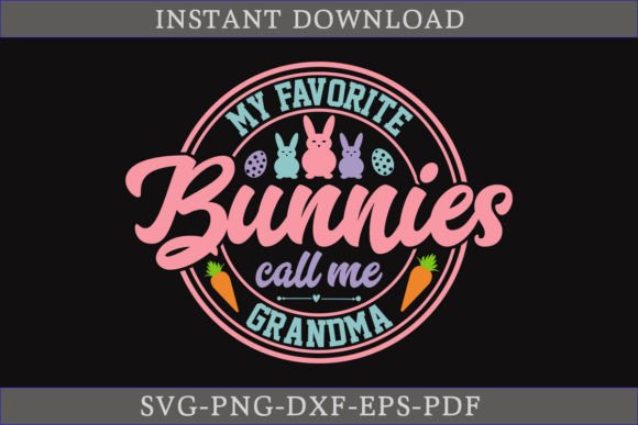 My Favorite Bunnies Call Me Grandma SVG for Crafts and Graphics
