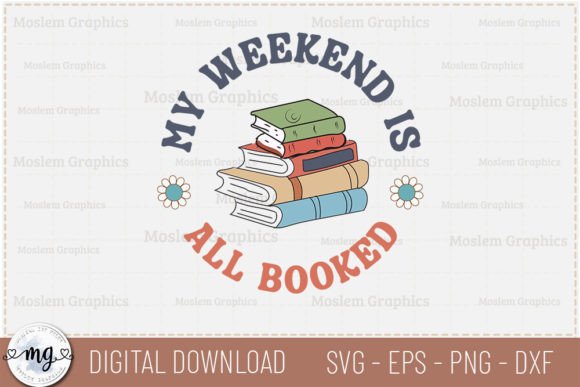 My Weekend is All Booked - Perfect for Graphics and Crafts
