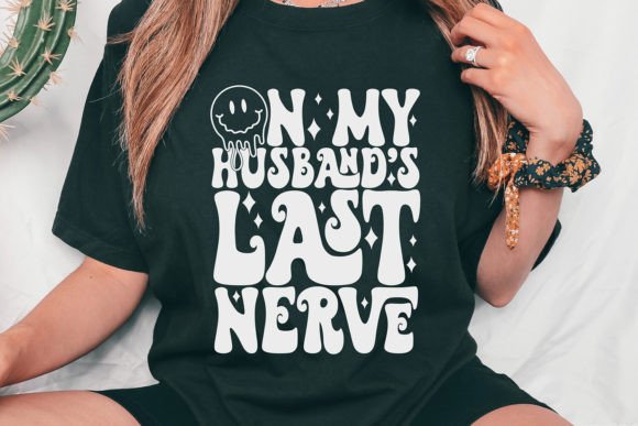 On My Husband's Last Nerve SVG: A Crafty Graphics Gem