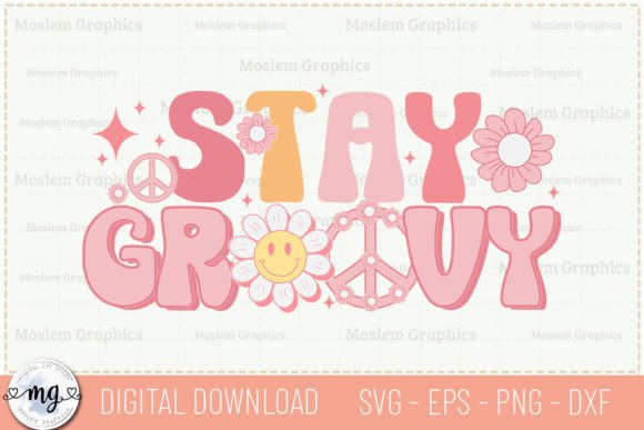 Stay Groovy - Positive Quotes SVG for Creative Graphics